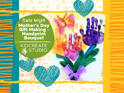 Date Night Mother's Day Gift Making - Handprint Bouquet (3-10 Years)